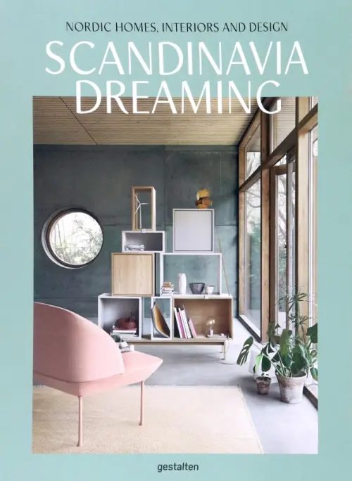 

Scandinavia Dreaming. Nordic Homes, Interiors and Design, Серый
