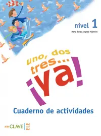 Uno, dos, tres… ¡Ya! Nivel 1. Cuaderno de actividades