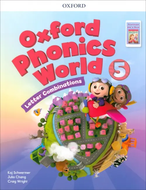 Oxford Phonics World. Level 5. Student Book with Reader e-Book - Schwermer Kaj, Chang Julia, Wright Craig