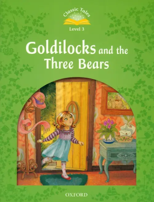 

Goldilocks and the Three Bears. Level 3, Зелёный