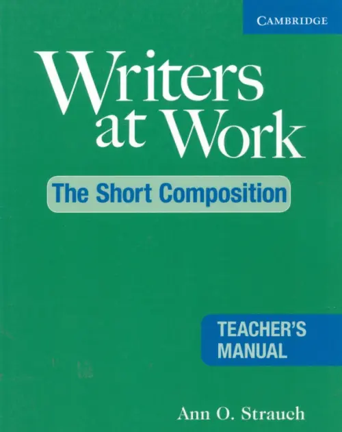 

Writers at Work. 2nd Edition. The Short Composition. Teacher's Manual, Зелёный