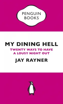 My Dining Hell. Twenty Ways To Have a Lousy Night Out