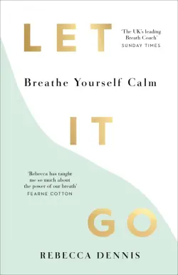 Let It Go. Breathe Yourself Calm