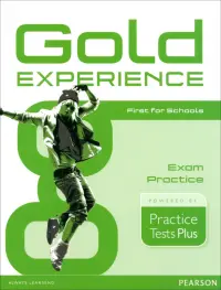 Gold Experience. Practice Tests Plus First for Schools