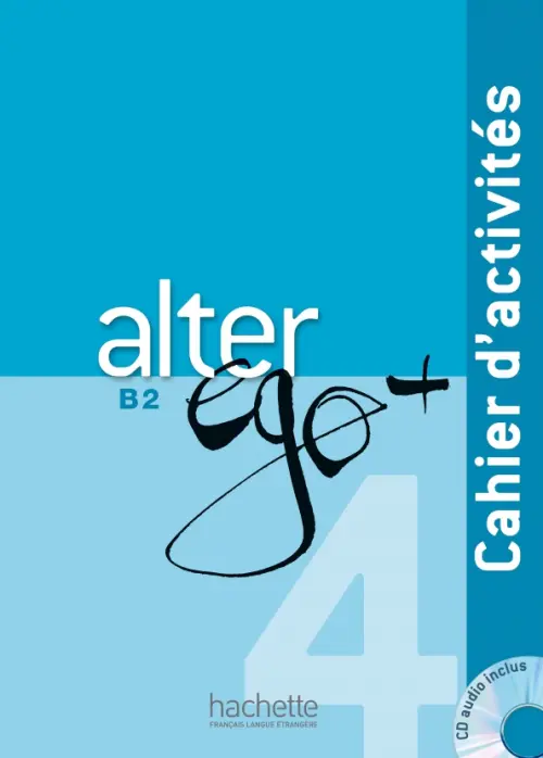 

Alter Ego + 4. B2. Cahier d'activités + CD audio, Голубой