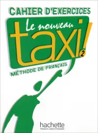 Le Nouveau Taxi ! 2. A2. Cahier d'exercices