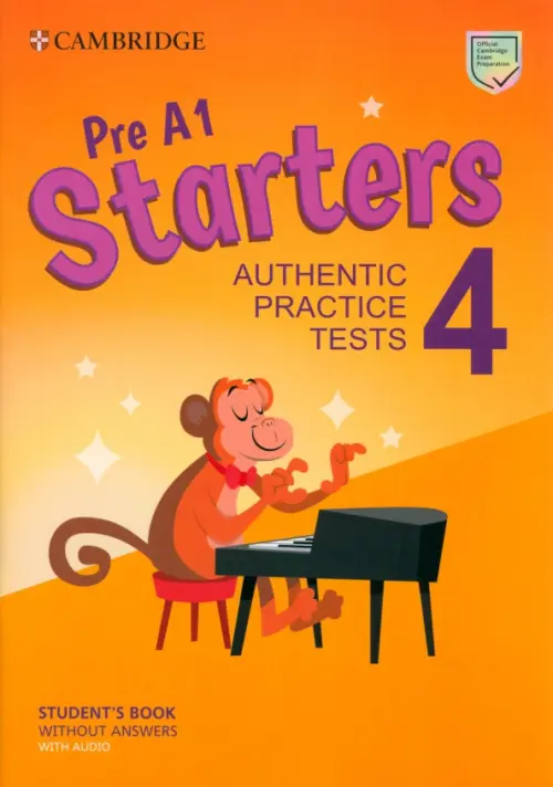 Pre A1 Starters 4. Students Book without Answers with Audio. Authentic Practice Tests - 