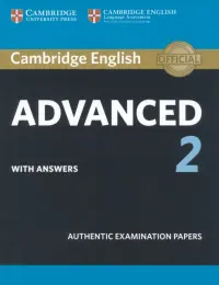 Cambridge English Advanced 2. Student's Book with answers. Authentic Examination Papers