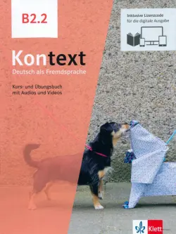 Kontext B2.2. Deutsch als Fremdsprache. Kurs- und Übungsbuch mit Audios-Videos inklusive Lizenzcode