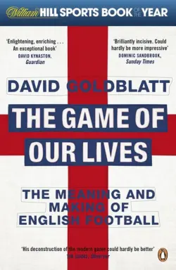 The Game of Our Lives. The Meaning and Making of English Football