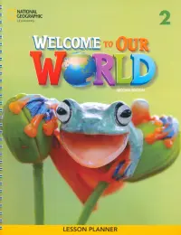 Welcome to Our World 2. 2nd Edition. Lesson Planner