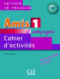 Amis et compagnie 1. Niveau A1. Cahier d'activités