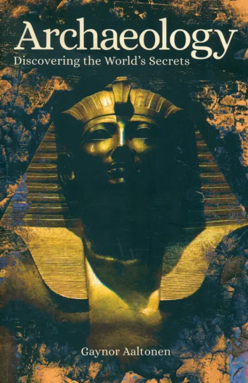 

Archaeology. Discovering the World's Secrets