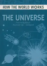 The Universe: From the Big Bang to the present day... and beyond