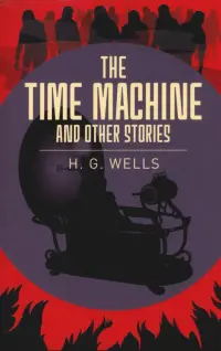 The Time Machine & Other Stories