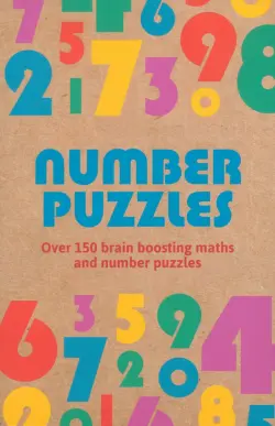 Number Puzzles. Over 150 Brain Boosting Maths and Number Puzzles