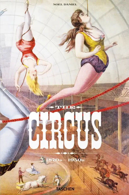 

The Circus. 1870s–1950s
