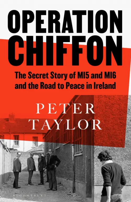 

Operation Chiffon. The Secret Story of MI5 and MI6 and the Road to Peace in Ireland