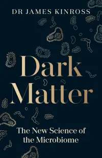 Dark Matter. The New Science of the Microbiome