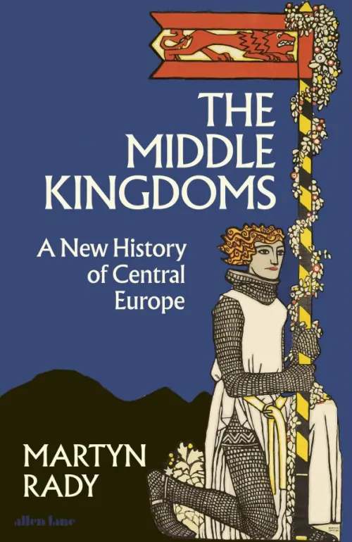 

The Middle Kingdoms. A New History of Central Europe, Синий