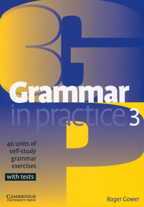 Grammar in Practice. Level 3. Pre-Intermediate - Gower Roger