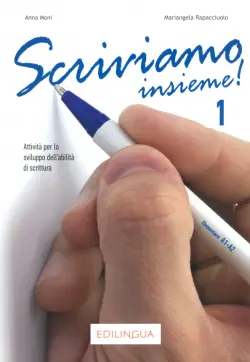 Scriviamo insieme! 1. Attivita per lo sviluppo dell’abilita di scrittura. A1 – A2