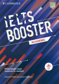 Cambridge English Exam Boosters. IELTS Booster Academic + Photocopiable Exam Resources For Teachers