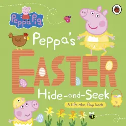 Peppa's Easter Hide and Seek. A lift-the-flap book