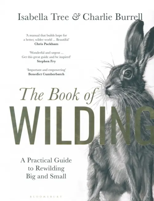 

The Book of Wilding. A Practical Guide to Rewilding, Big and Small, Белый
