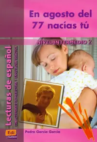 En agosto del 77 nacías tú