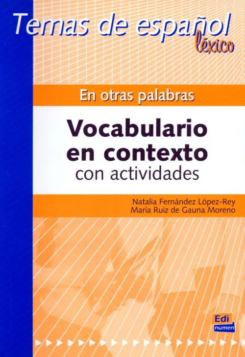 En otras palabras. Vocabulario en contexto con actividades - Ruiz de Gauna Maria, Lopez-Rey Natalia Fernandez