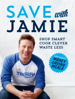 Save with Jamie. Shop Smart, Cook Clever, Waste Less