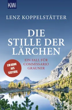 Die Stille der Lärchen. Ein Fall für Commissario Grauner