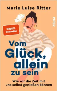 Vom Glück, allein zu sein. Wie wir die Zeit mit uns selbst genießen können