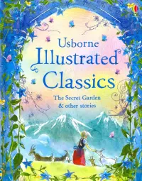 Illustrated Classics Secret Garden & Other Stories