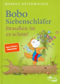 Bobo Siebenschläfer. Draußen ist es schön!