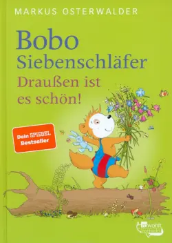 Bobo Siebenschläfer. Draußen ist es schön!