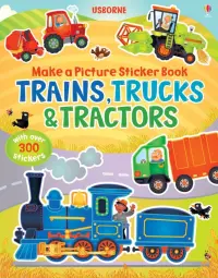Make a Picture Sticker Book. Trains, Trucks & Tractors