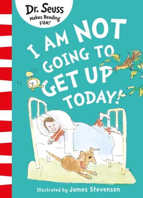 

I Am Not Going to Get Up Today!