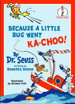 Because A Little Bug Went Ka-Choo!