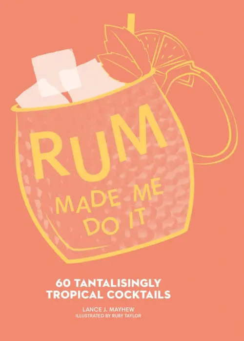 

Rum Made Me Do It. 60 Tantalisingly Tropical Cocktails, Красный