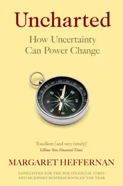 Uncharted. How Uncertainty Can Power Change