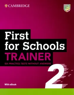 First for Schools Trainer 2. Six Practice Tests without Answers with Audio Download with eBook