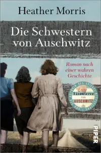 Die Schwestern von Auschwitz. Roman nach einer wahren Geschichte