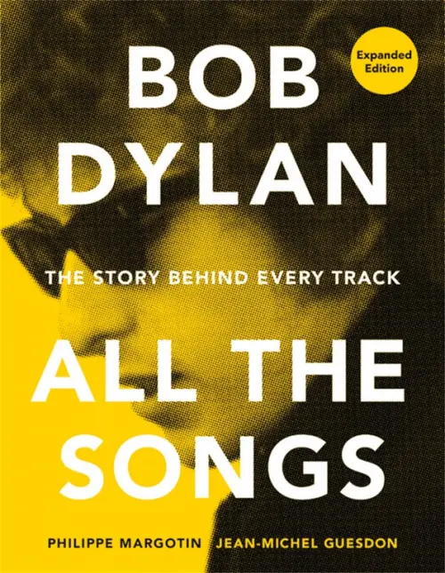 

Bob Dylan. All the Songs. The Story Behind Every Track, Жёлтый