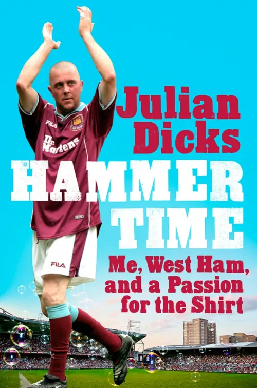 

Hammer Time. Me, West Ham, and a Passion for the S