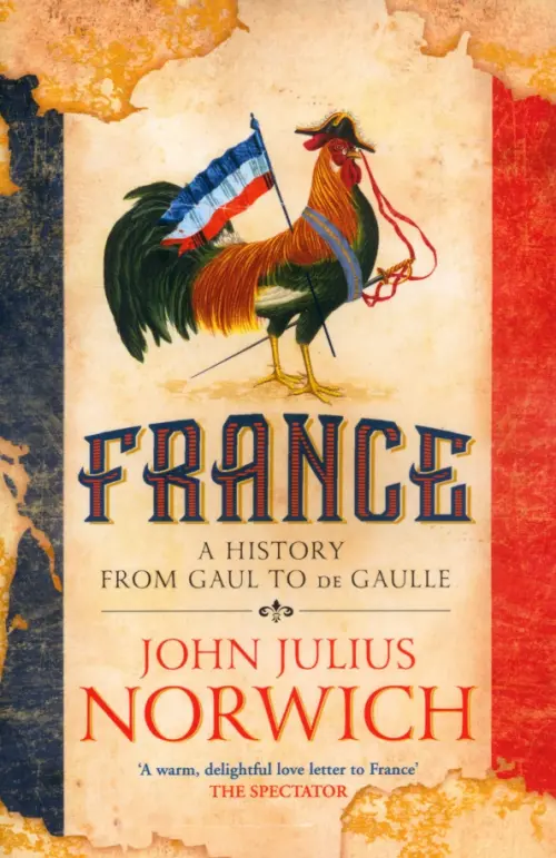 

France. A History. From Gaul to de Gaulle
