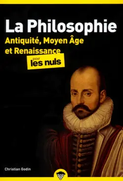 La Philosophie pour les Nuls. Antiquité, Moyen Âge et Renaissance. Tome 1