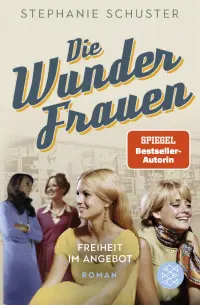 Die Wunderfrauen. Freiheit im Angebot