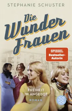 Die Wunderfrauen. Freiheit im Angebot